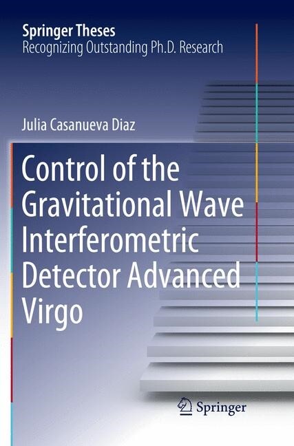 Control of the Gravitational Wave Interferometric Detector Advanced Virgo (Paperback)