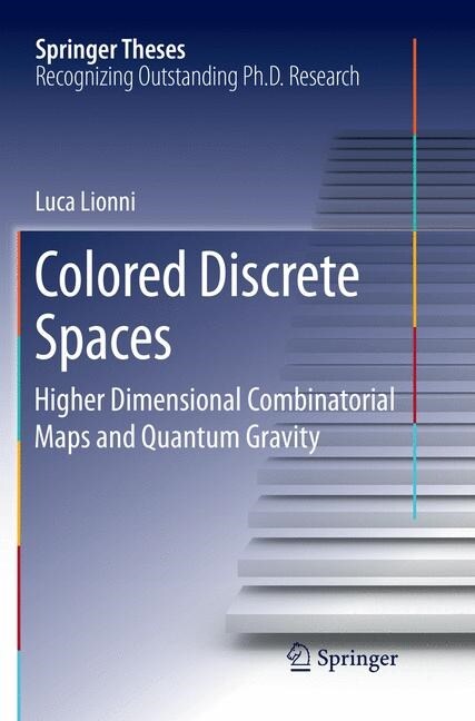 Colored Discrete Spaces: Higher Dimensional Combinatorial Maps and Quantum Gravity (Paperback, Softcover Repri)