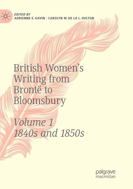 British Womens Writing from Bront?to Bloomsbury, Volume 1: 1840s and 1850s (Paperback, Softcover Repri)