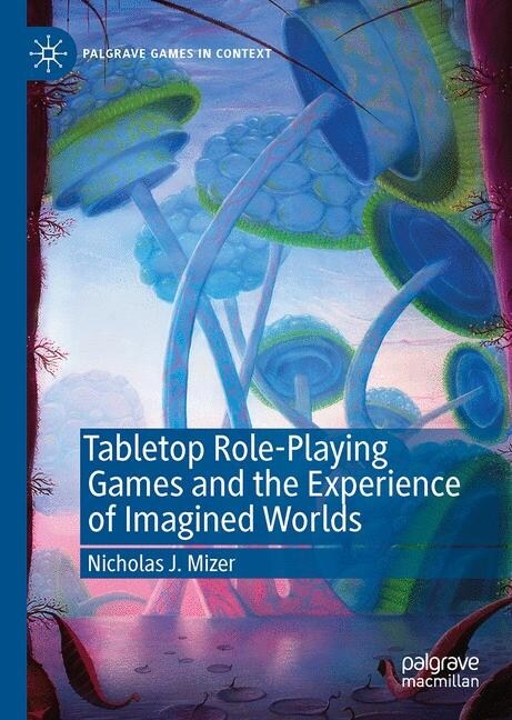 Tabletop Role-Playing Games and the Experience of Imagined Worlds (Hardcover)