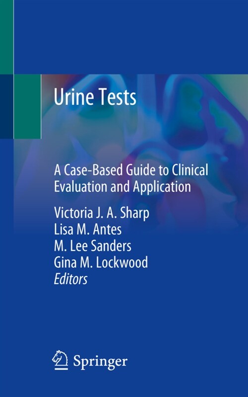Urine Tests: A Case-Based Guide to Clinical Evaluation and Application (Paperback, 2020)
