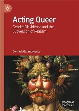 Acting Queer: Gender Dissidence and the Subversion of Realism (Hardcover, 2020)