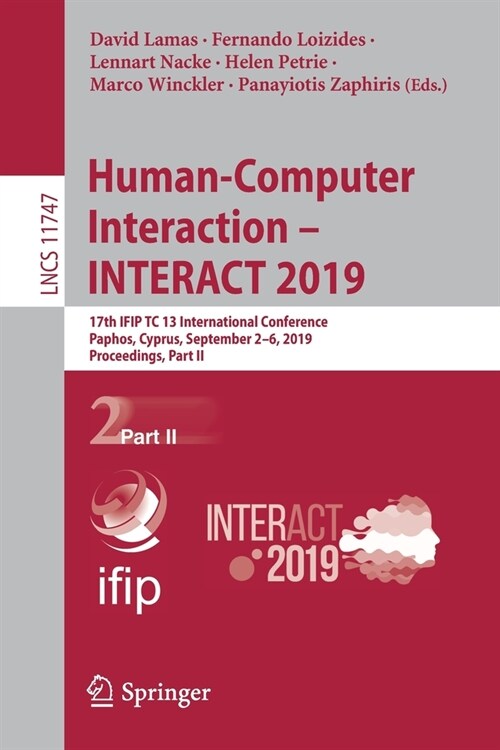 Human-Computer Interaction - Interact 2019: 17th Ifip Tc 13 International Conference, Paphos, Cyprus, September 2-6, 2019, Proceedings, Part II (Paperback, 2019)