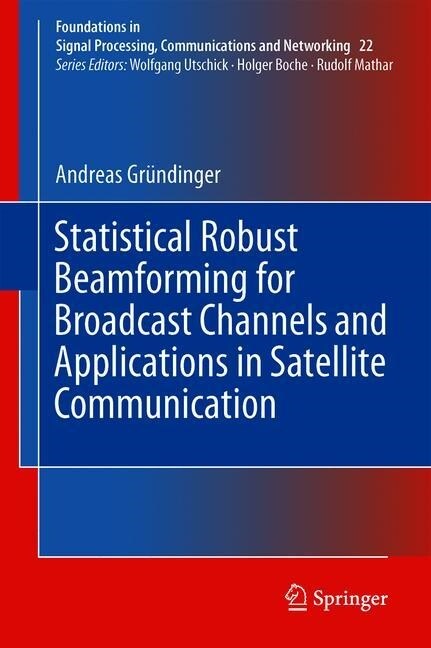 Statistical Robust Beamforming for Broadcast Channels and Applications in Satellite Communication (Hardcover)