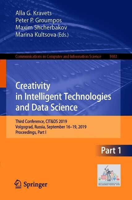 Creativity in Intelligent Technologies and Data Science: Third Conference, Cit&ds 2019, Volgograd, Russia, September 16-19, 2019, Proceedings, Part I (Paperback, 2019)
