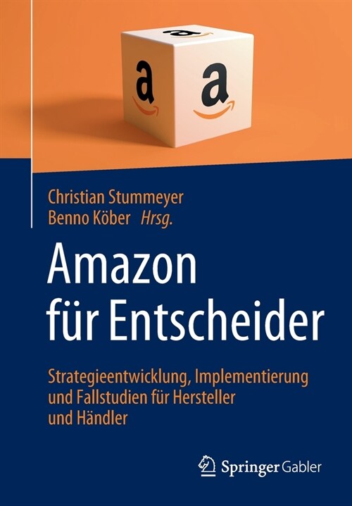Amazon F? Entscheider: Strategieentwicklung, Implementierung Und Fallstudien F? Hersteller Und H?dler (Paperback, 1. Aufl. 2020)