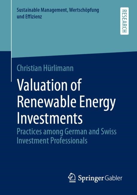Valuation of Renewable Energy Investments: Practices Among German and Swiss Investment Professionals (Paperback)