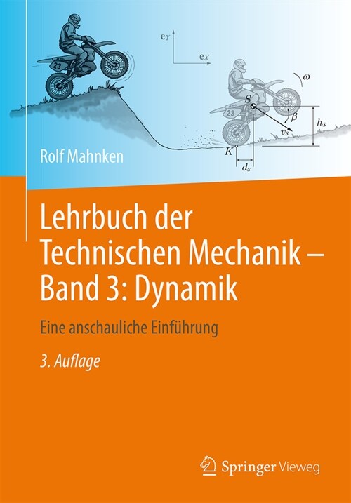 Lehrbuch Der Technischen Mechanik - Band 3: Dynamik: Eine Anschauliche Einf?rung (Paperback, 3, 3. Aufl. 2021)