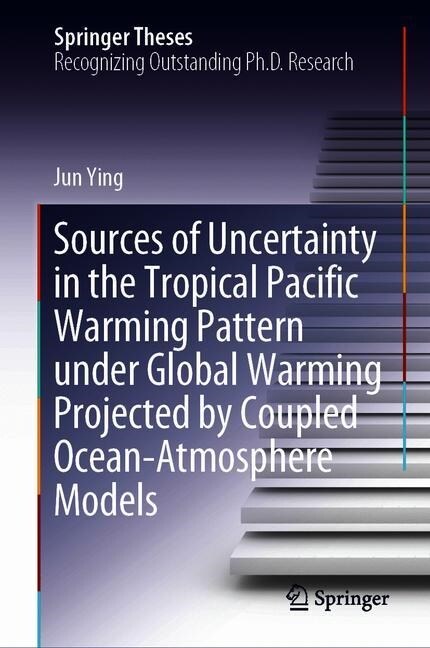 Sources of Uncertainty in the Tropical Pacific Warming Pattern under Global Warming Projected by Coupled Ocean-Atmosphere Models (Hardcover)