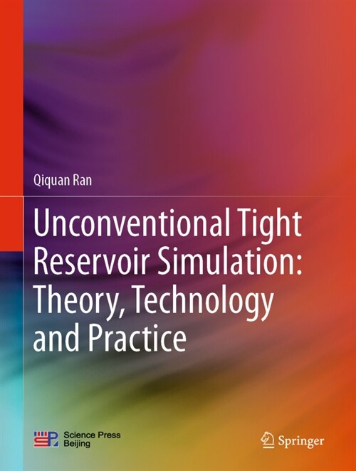 Unconventional Tight Reservoir Simulation: Theory, Technology and Practice (Hardcover, 2020)
