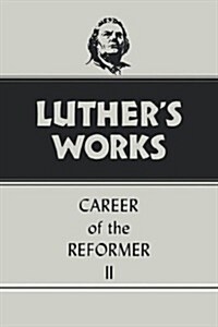Luthers Works, Volume 32: Career of the Reformer II (Hardcover)