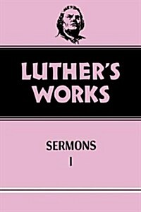 Luthers Works, Volume 51: Sermons 1 (Hardcover)