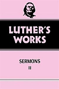 Luthers Works, Volume 52: Sermons 2 (Hardcover)