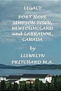 Legacy: Port Hope Simpson Town, Newfoundland and Labrador, Canada (Paperback)