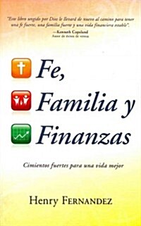 Fe, Familia Y Finanzas: Cimientos Fuertes Para Una Vida Mejor (Paperback, Spanish Languag)
