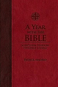 A Year with the Bible: Scriptural Wisdom for Daily Living (Vinyl-bound)