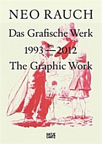 Neo Rauch: The Graphic Work, 1993-2012 (Hardcover)