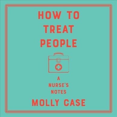 How to Treat People: A Nurses Notes (Audio CD)