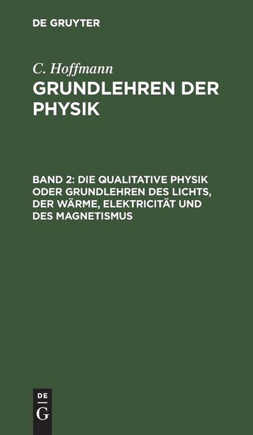 Die Qualitative Physik Oder Grundlehren Des Lichts, Der W?me, Elektricit? Und Des Magnetismus (Hardcover, Reprint 2019)