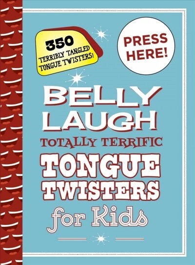 Belly Laugh Totally Terrific Tongue Twisters for Kids: 350 Terribly Tangled Tongue Twisters! (Hardcover)