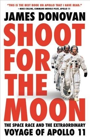 Shoot for the Moon: The Space Race and the Extraordinary Voyage of Apollo 11 (Paperback)