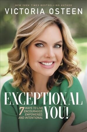 Exceptional You!: 7 Ways to Live Encouraged, Empowered, and Intentional (Paperback)