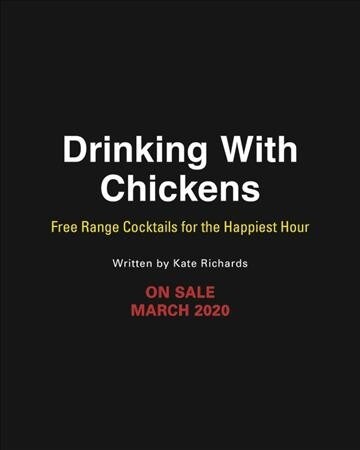 Drinking with Chickens: Free-Range Cocktails for the Happiest Hour (Hardcover)