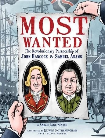 Most Wanted: The Revolutionary Partnership of John Hancock & Samuel Adams (Hardcover)