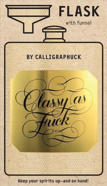 Classy as Fuck Flask: (8 Ounce Shiny Gold Portable Drinkware for Alcohol with Funny Swear Words, Curse Words on a Portable Canteen) (Other)