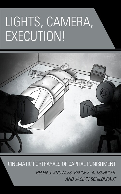 Lights, Camera, Execution!: Cinematic Portrayals of Capital Punishment (Hardcover)