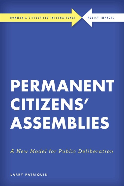 Permanent Citizens’ Assemblies : A New Model for Public Deliberation (Paperback)