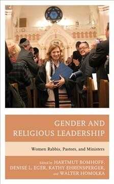 Gender and Religious Leadership: Women Rabbis, Pastors, and Ministers (Hardcover)