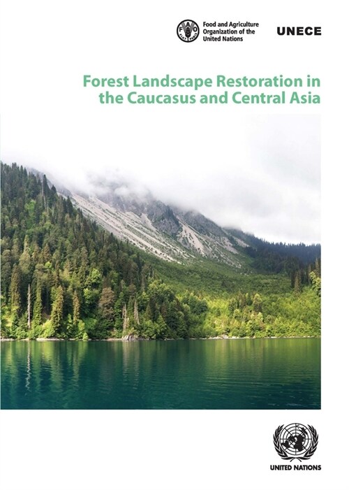 Forest Landscape Restoration in the Caucasus and Central Asia: Background Study for the Ministerial Roundtable on Forest Landscape Restoration and the (Paperback)