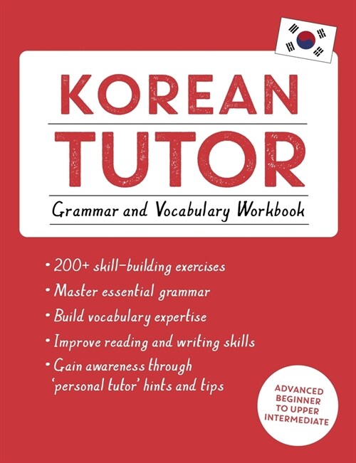 Korean Tutor: Grammar and Vocabulary Workbook (Learn Korean with Teach Yourself) : Advanced beginner to upper intermediate course (Paperback)