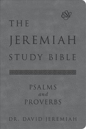 The Jeremiah Study Bible, Esv, Psalms and Proverbs (Gray): What It Says. What It Means. What It Means for You. (Leather)