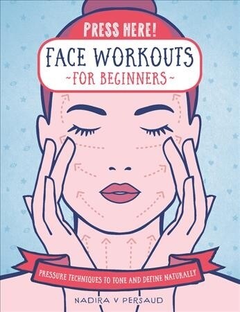 Press Here! Face Workouts for Beginners: Pressure Techniques to Tone and Define Naturally (Hardcover)