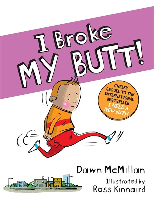 I Broke My Butt!: The Cheeky Sequel to the International Bestseller I Need a New Butt! (Paperback)