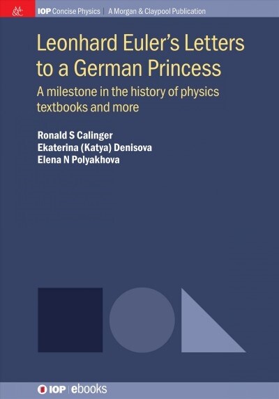 Leonhard Eulers Letters to a German Princess: A Milestone in the History of Physics Textbooks and More (Paperback)