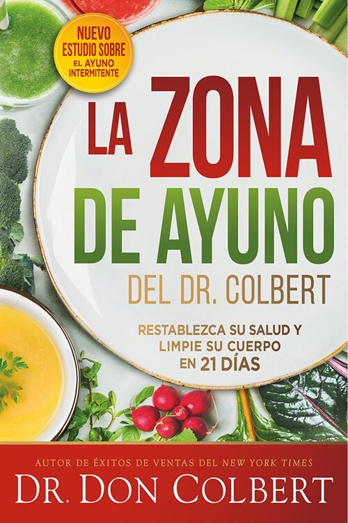 La Zona de Ayuno del Doctor Colbert: Restablezca Su Salud Y Limpie Su Cuerpo En 21 D?s / Dr. Colberts Fasting Zone: Reset Your Health and Cleanse Yo (Paperback)