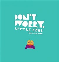 Don't Worry, Little Crab (Hardcover)