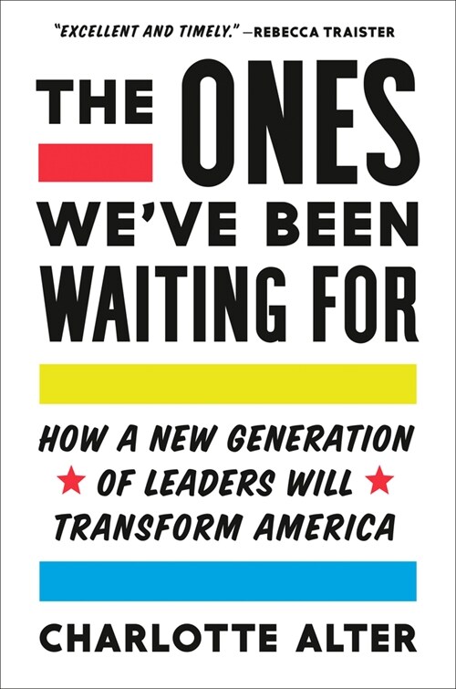 The Ones Weve Been Waiting for: How a New Generation of Leaders Will Transform America (Hardcover)