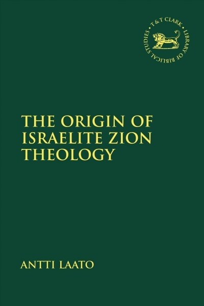 The Origin of Israelite Zion Theology (Paperback)