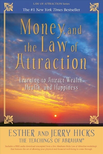 Money, and the Law of Attraction: Learning to Attract Wealth, Health, and Happiness (Paperback)