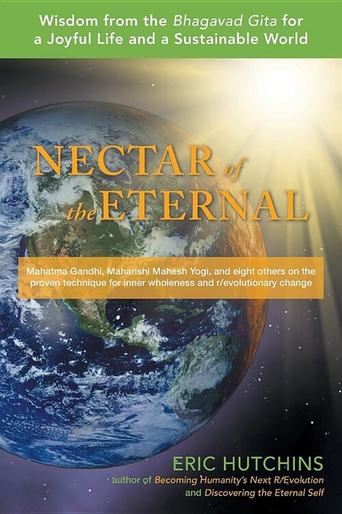 Nectar of the Eternal: Wisdom from the Bhagavad Gita for a Joyful Life and a Sustainable World (Paperback)