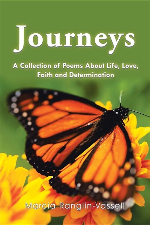 Journeys: A Collection of Poems About Life, Love, Faith and Determination (Paperback)