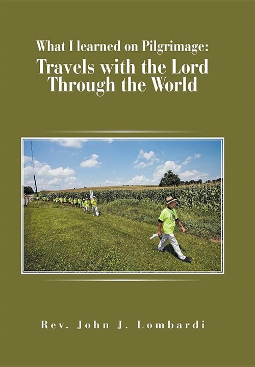 What I Learned on Pilgrimage: Travels with the Lord Through the World (Hardcover)