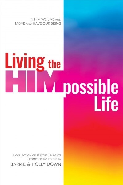 Living the Himpossible Life : A Collection of Spiritual Insights (Paperback)