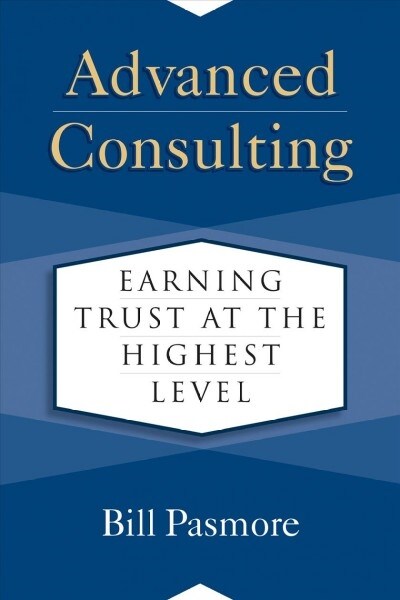 Advanced Consulting: Earning Trust at the Highest Level (Hardcover)