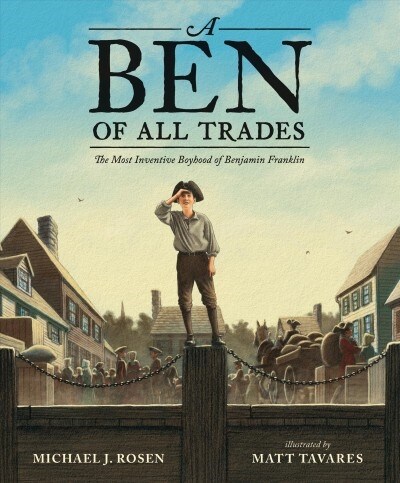 A Ben of All Trades: The Most Inventive Boyhood of Benjamin Franklin (Hardcover)