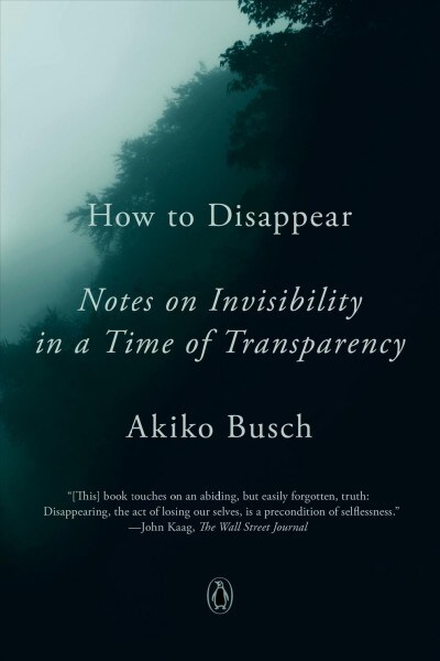 How to Disappear: Notes on Invisibility in a Time of Transparency (Paperback)
